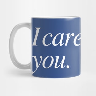 I care about you Mug